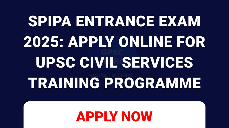 SPIPA Entrance Exam 2025: Apply Online for UPSC Civil Services Training Programme (IAS, IPS, IFS)
