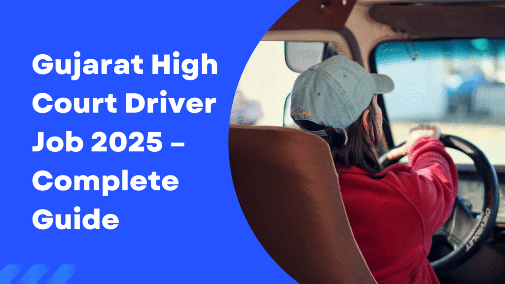 Gujarat High Court Driver Job 2025 – Complete Guide